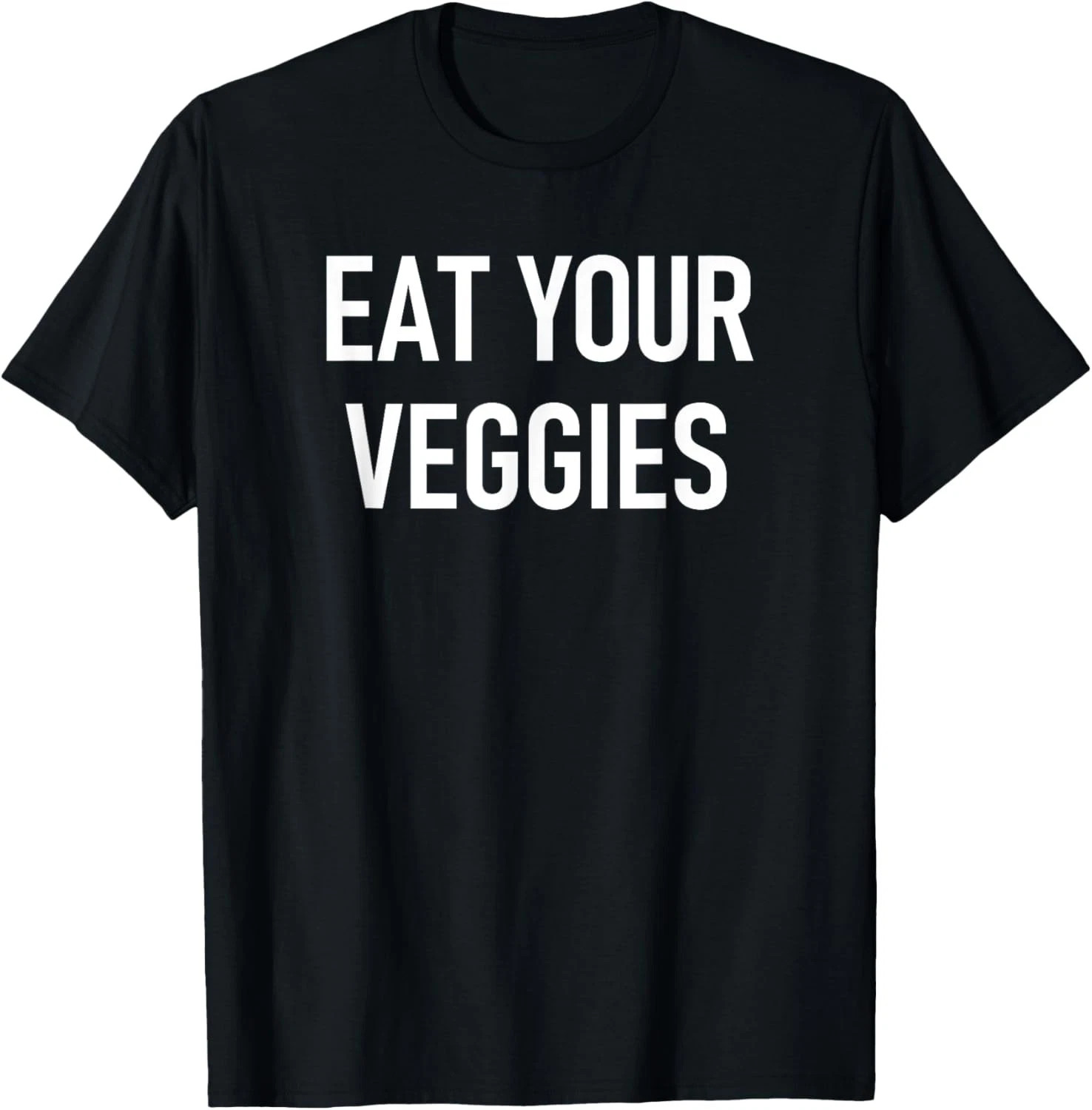 Eat Your Veggies Quote Size S – 5XL Gift For Friends