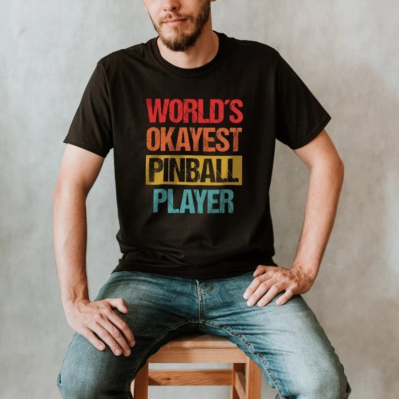 Worlds Okayest Pinball Player Funny Pinball T-Shirt Men Sarcastic Gamer Underdog