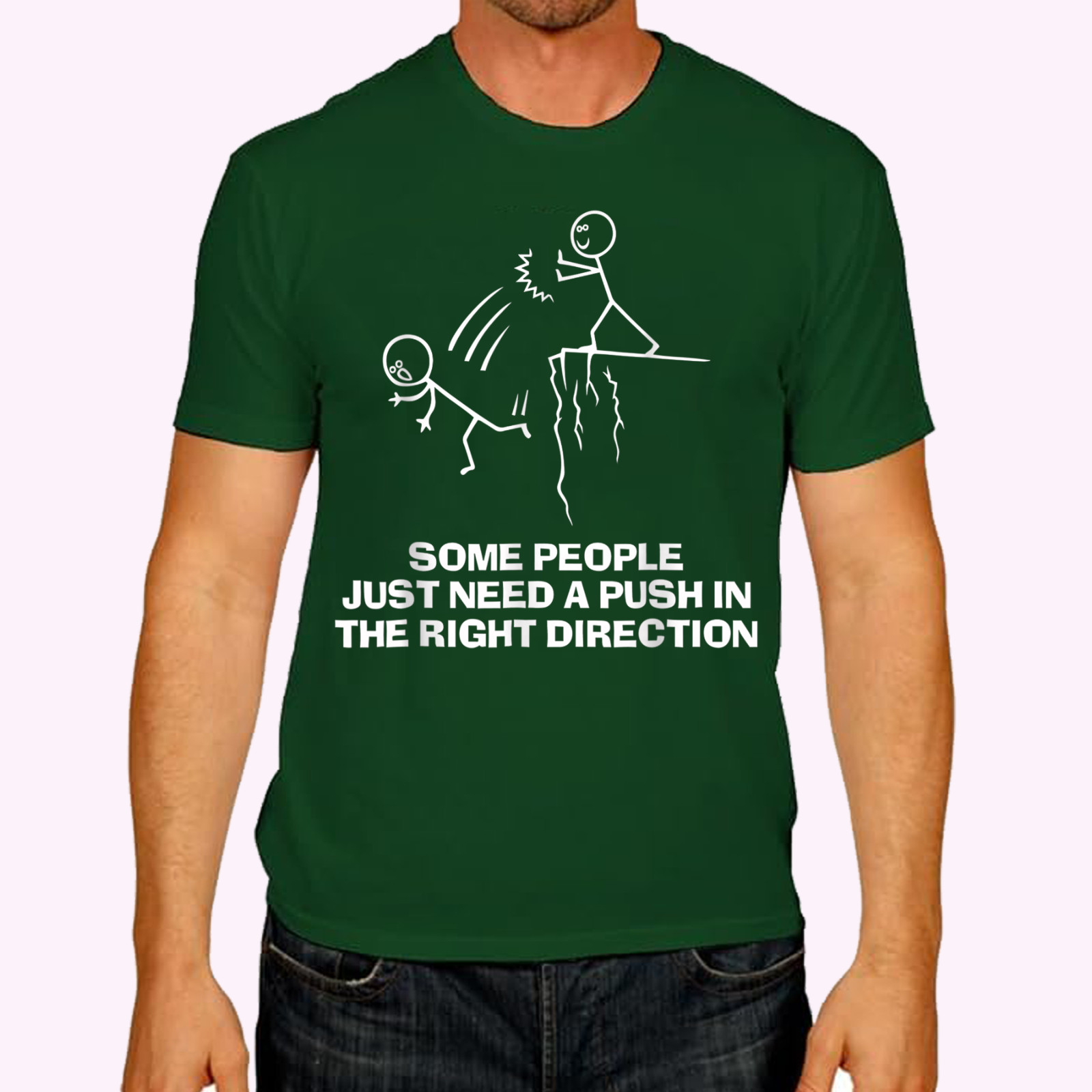 Some People Just Need A Push in The Right Direction T-Shirt