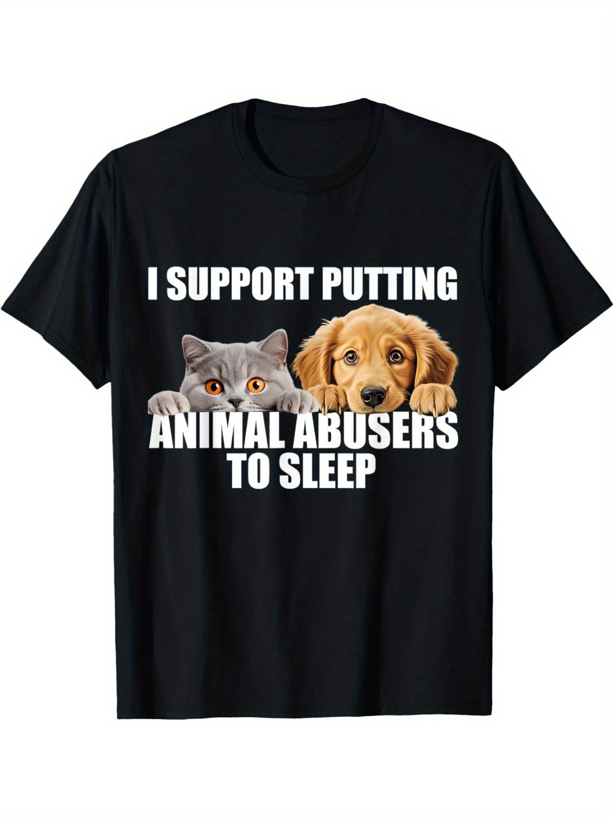I Support Putting Animal Abusers To Sleep. Dog and cat lover T-shirt Comfor