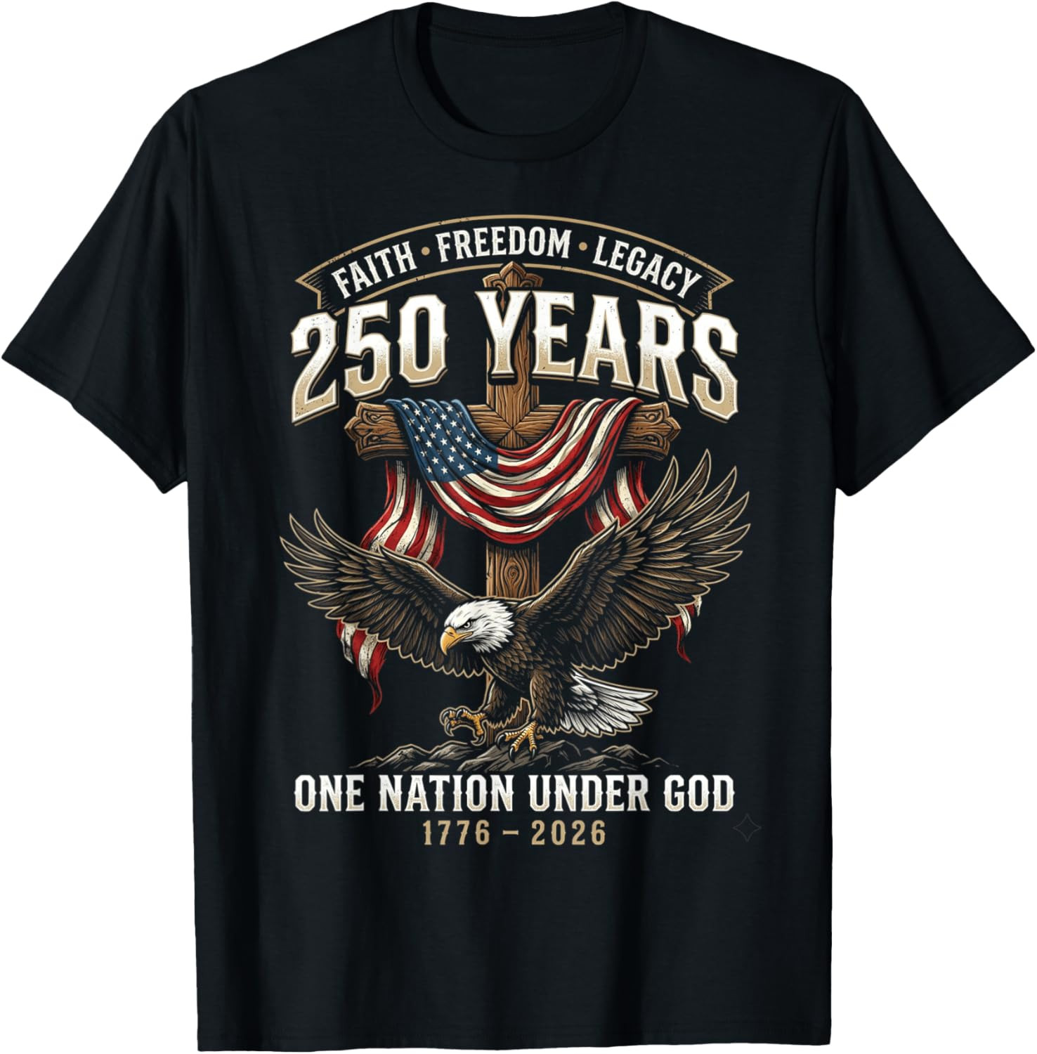 250 Years Faith Freedom Legacy Eagle 250th Anniversary USA 2 T Shirt