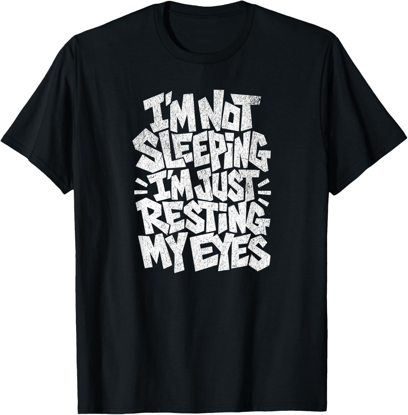 I’m Not Sleeping I’m Just Resting My Eyes T-Shirt