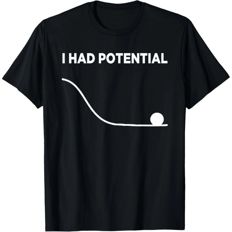 I Had Potential Unisex T-Shirt