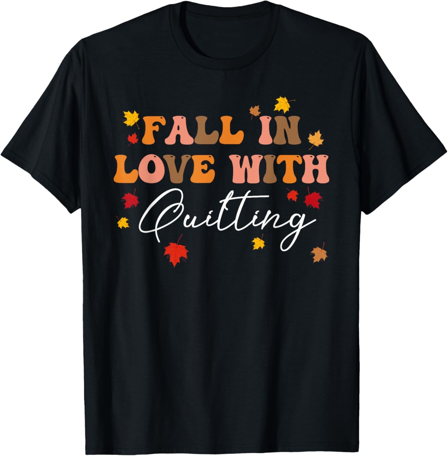 Fall In Love With Quilting Fall Leaves Autumn Thanksgiving T-Shirt