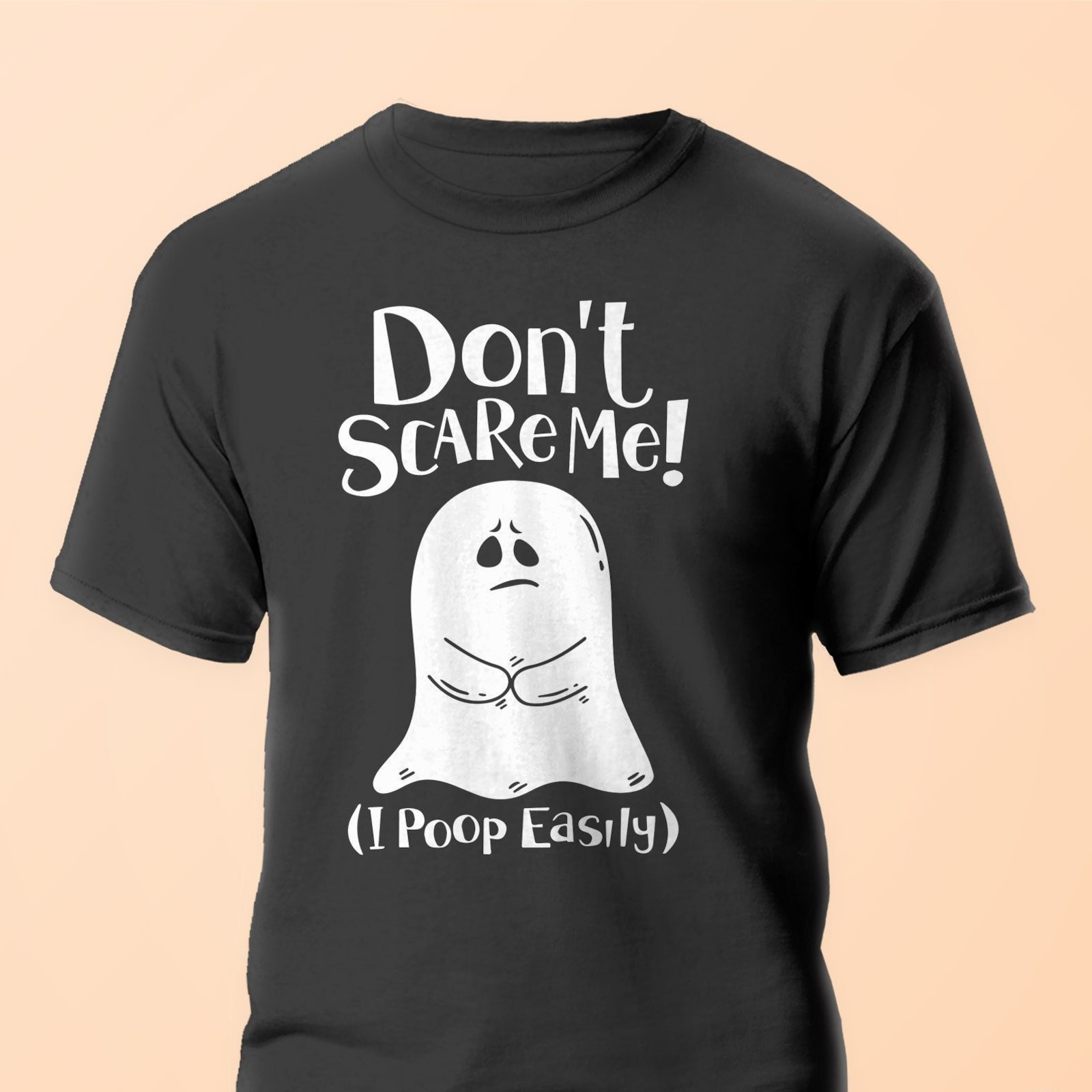 Don’t Scare Me! I Poop Easily Funny Halloween Men Women Unisex T-Shirt #26