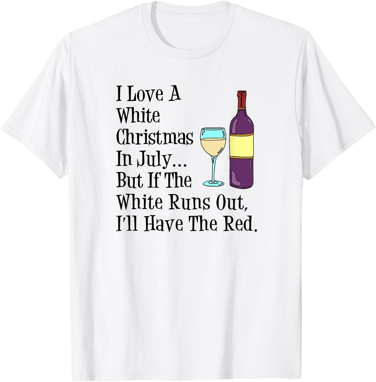 Love A White Christmas In July Wine Funny T-Shirt