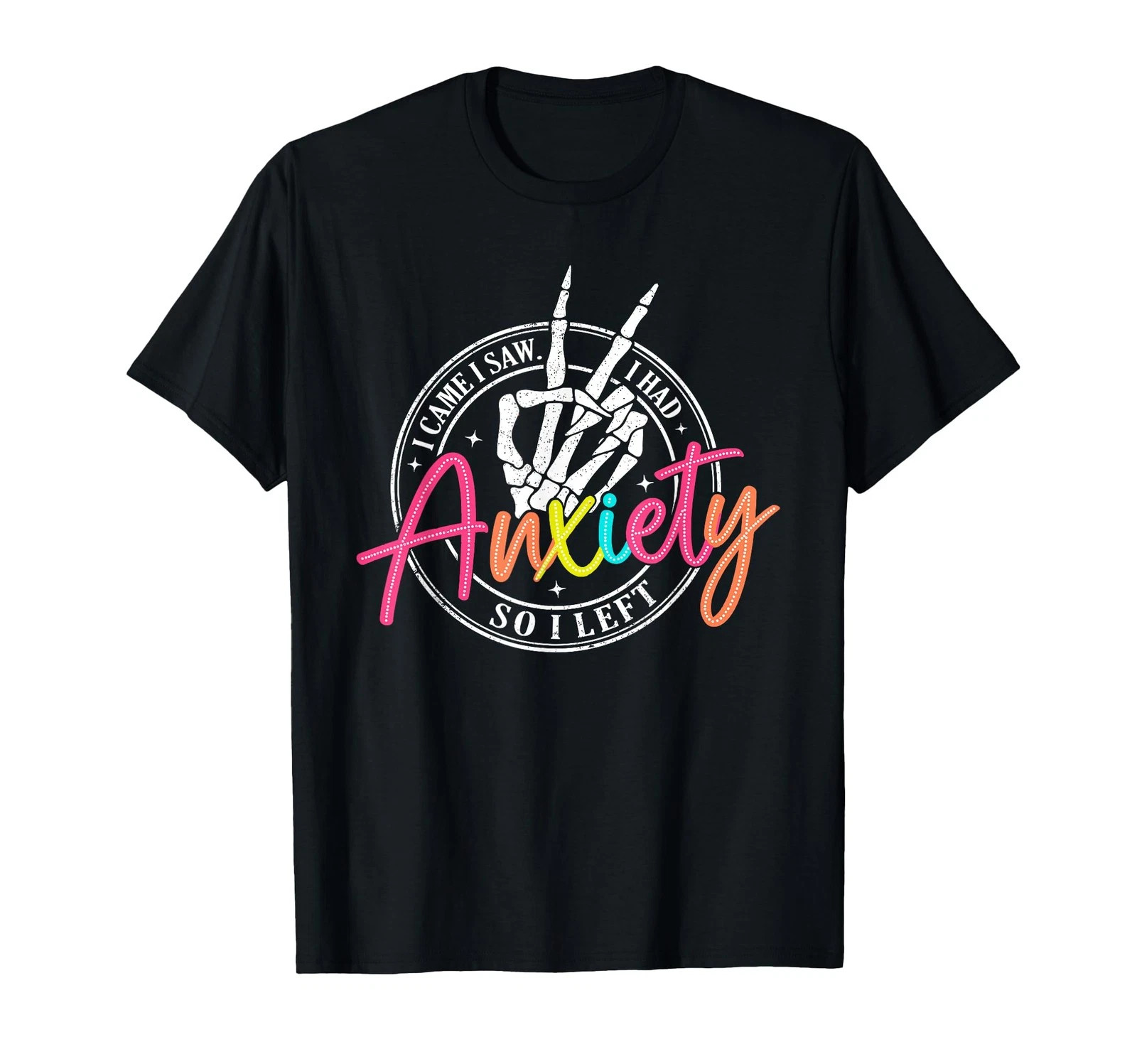 I Came I Saw I Had Anxiety So I Left Depression T-Shirt