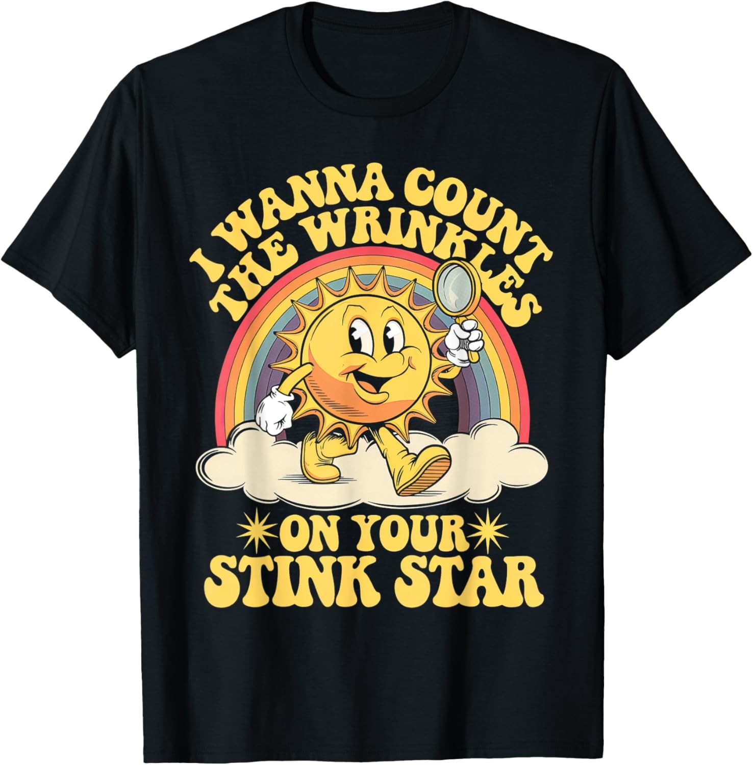 I Wanna Count The Wrinkles On Your Stink Star T-Shirt
