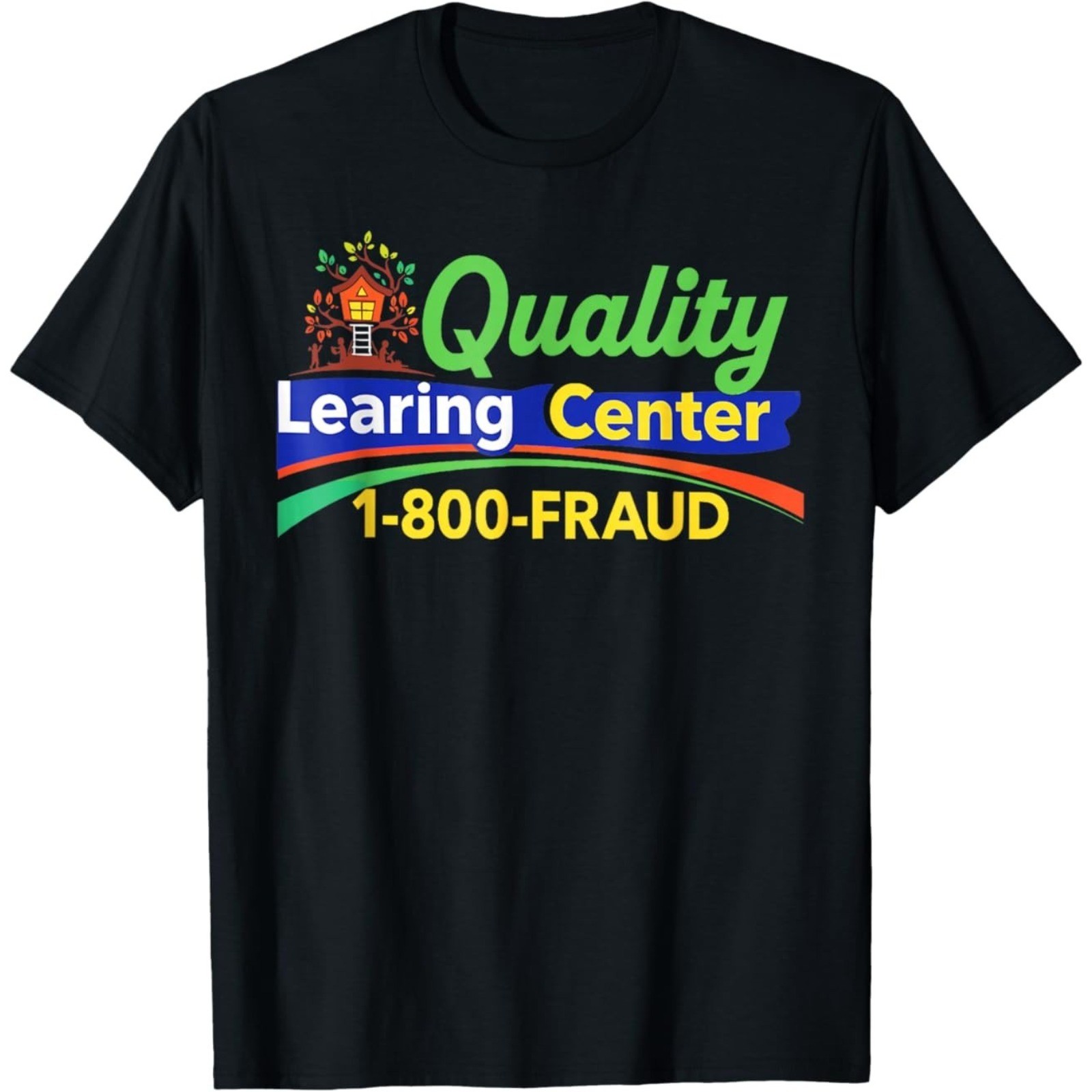Quality Learing Center Learning Fraud Funny T-Shirt