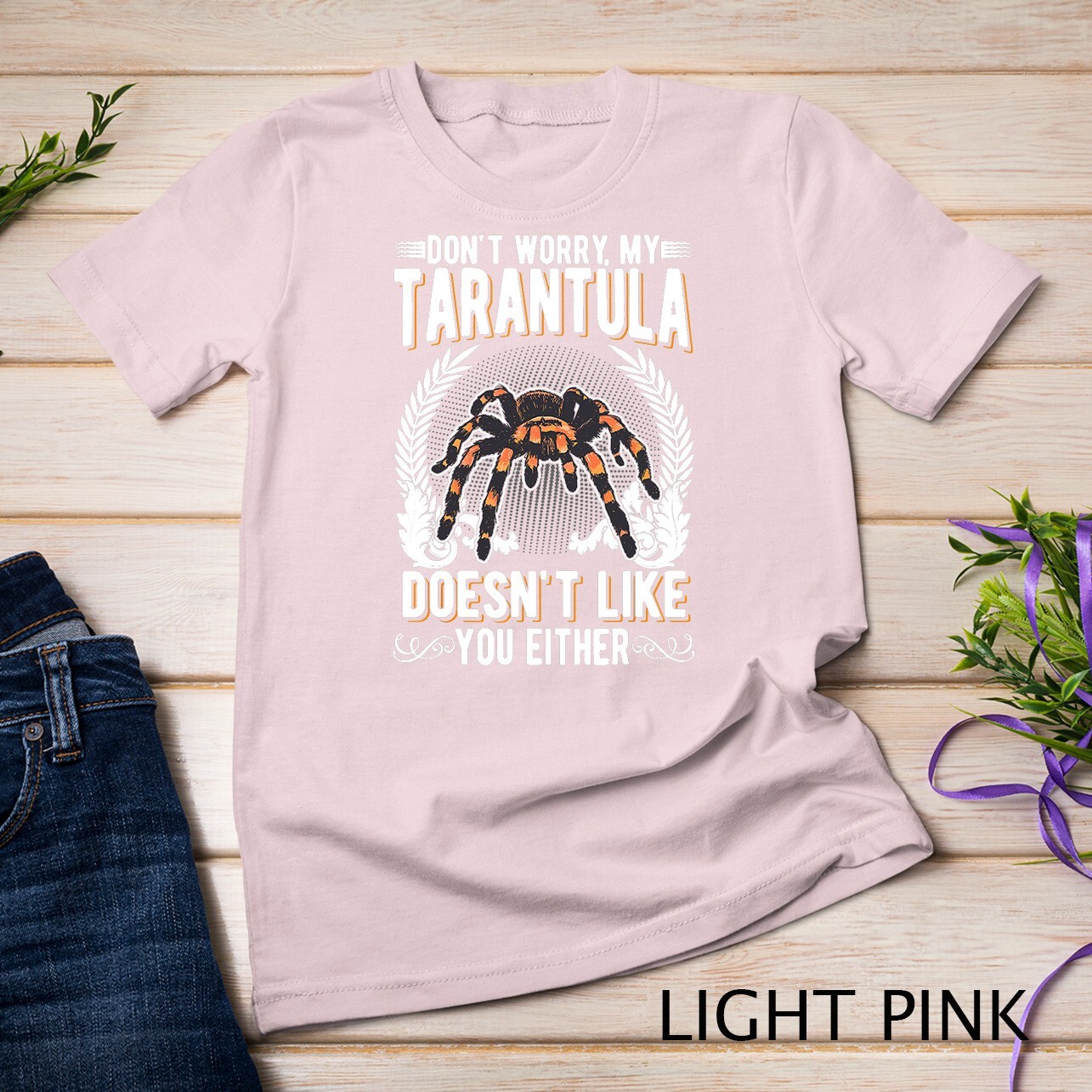 Don’t worry my Tarantula doesn’t like you either Tarantula Unisex T-shirt