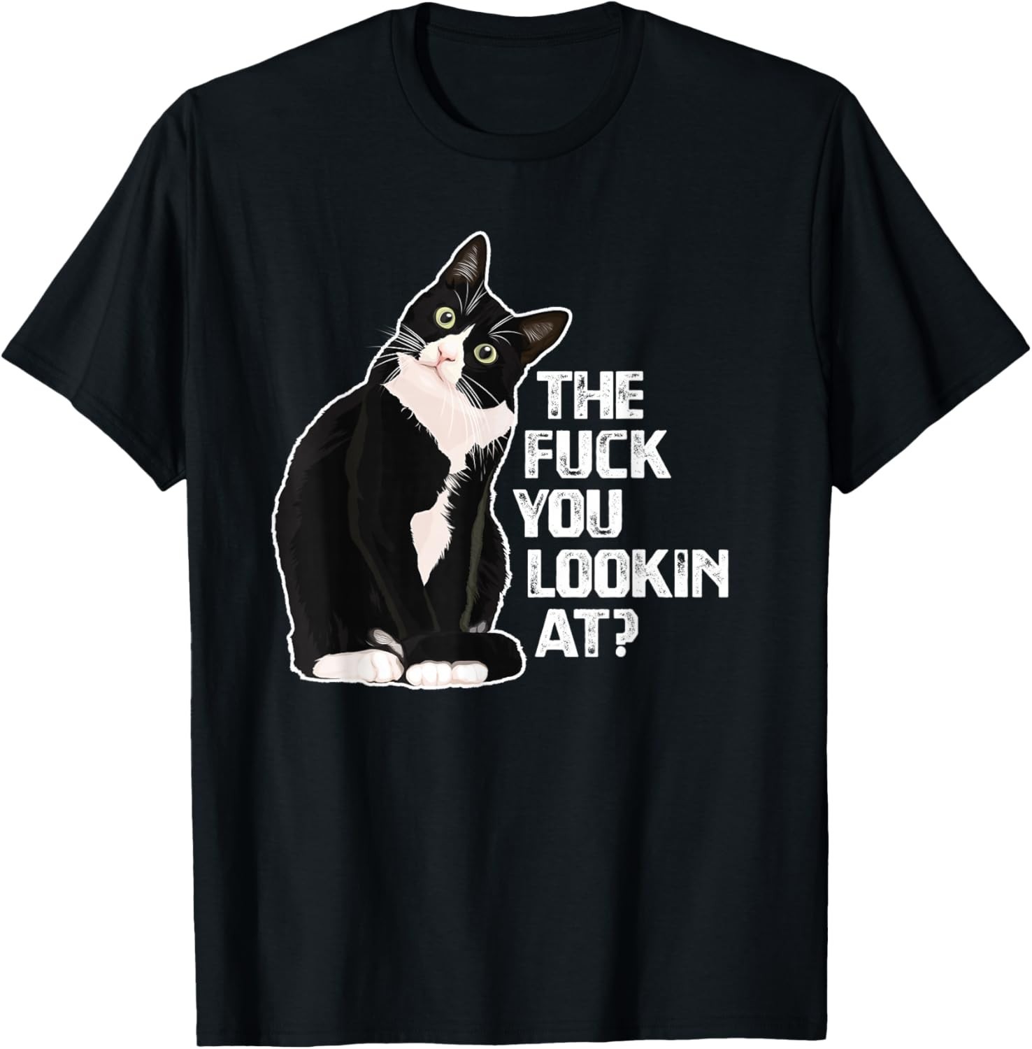 The F**k You Lookin at_ Funny Vulgar Novelty for Cat Lovers Gift Unisex T-Shirt