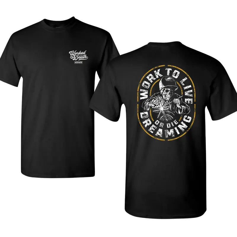 Worked To Death Work to Live or Die Dreaming T-shirt with Welding Skeleton