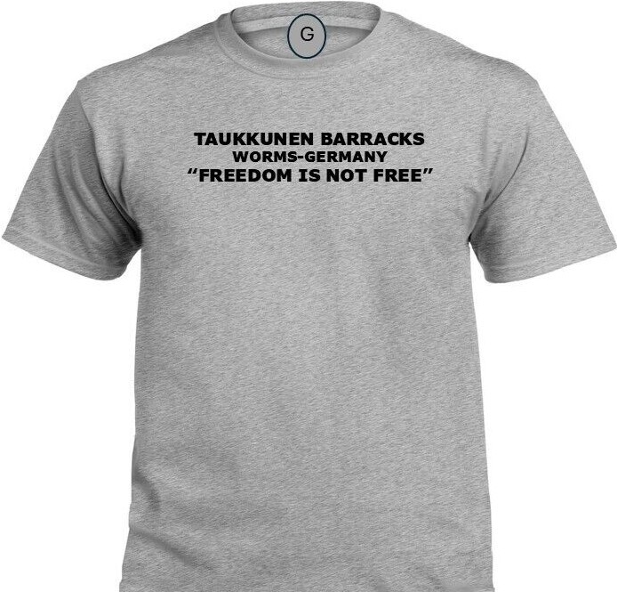 TAUKKUNEN BARRACKS *WORMS-GERMANY* FREEDOM* INDIVIDUAL BASE PT SHIRT