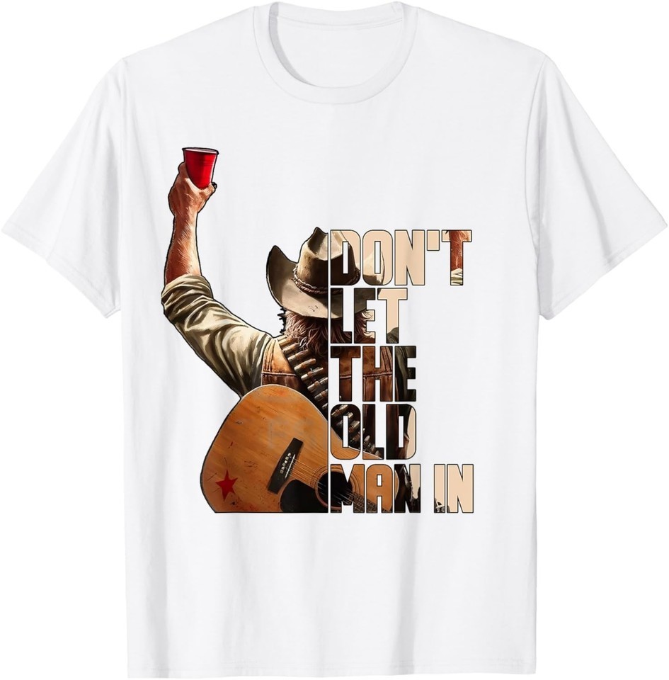 DON’T LET THE OLD MAN IN T-Shirt OLD MAN T Shirt S-5XL Q8313