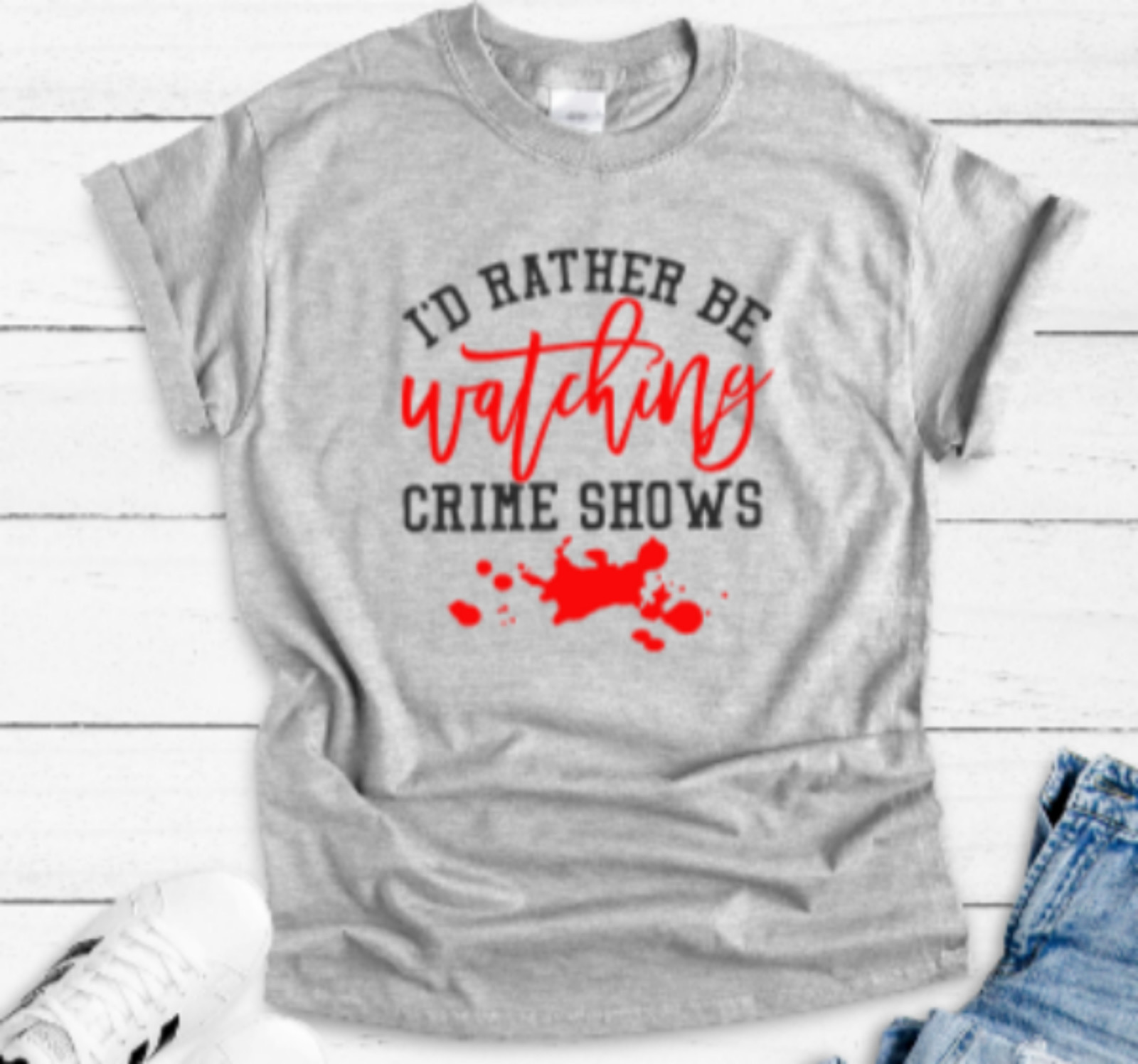 I’d Rather Be Watching Crime Shows Gray Unisex Short Sleeve T-shirt