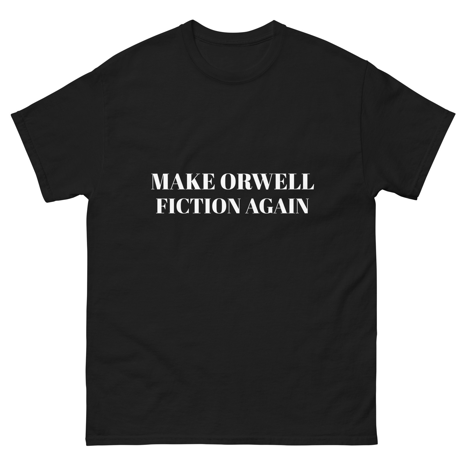 Make Orwell Fiction Again Men’s T-Shirt – 100% Cotton Classic Fit Tee