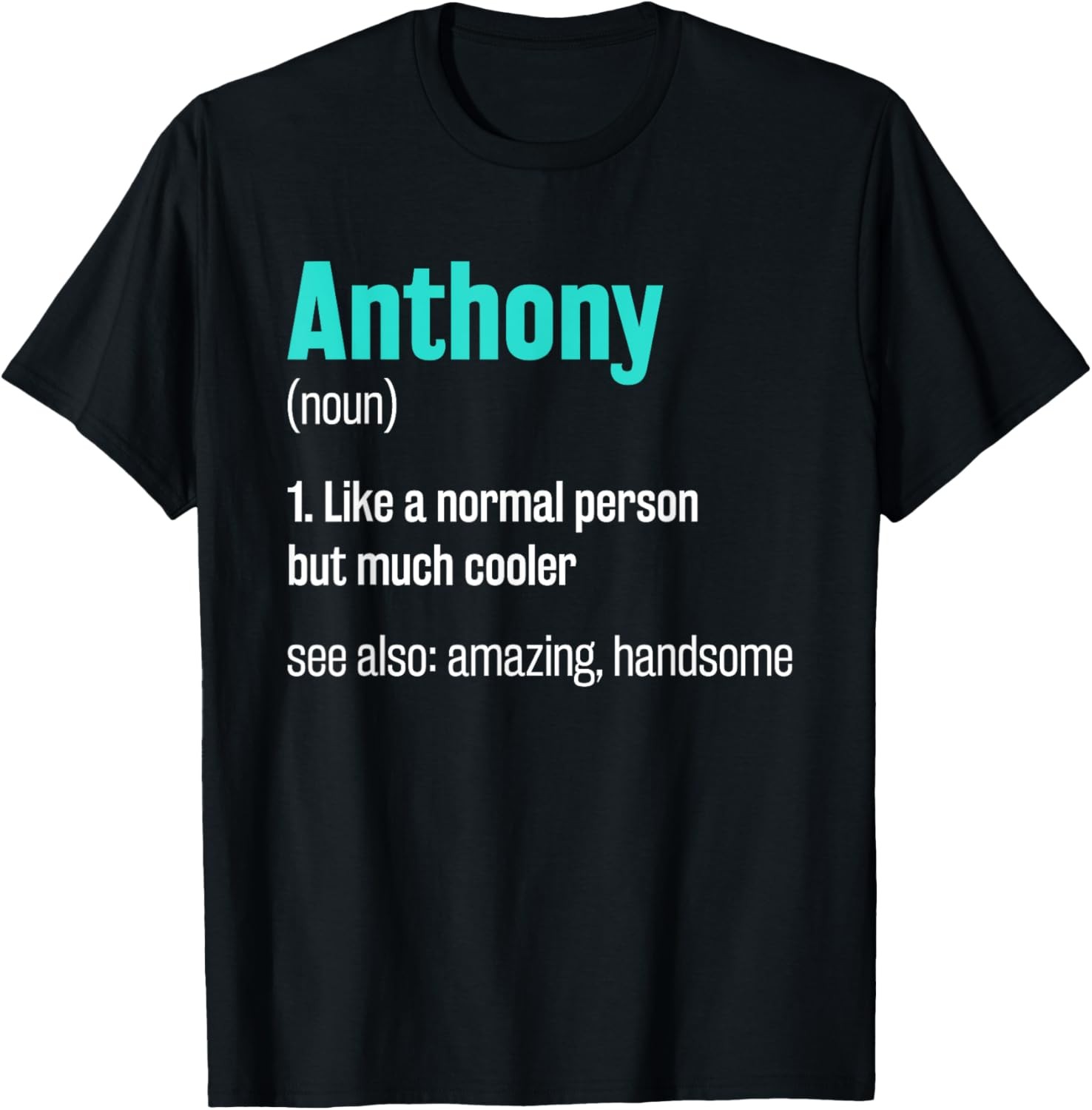 Anthony Definition Funny First Name Humor Nickname T-Shirt