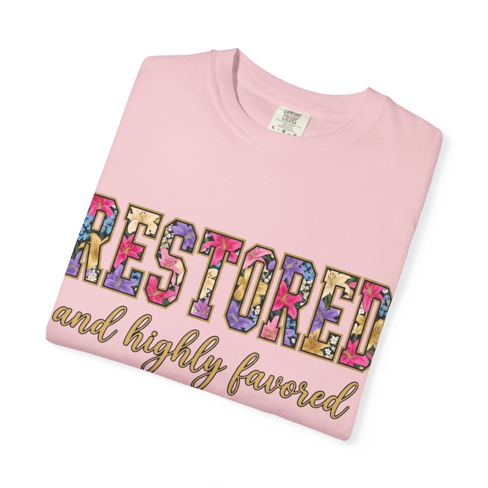 Restored and Highly Favored T-shirt | Faith Graphic Tee
