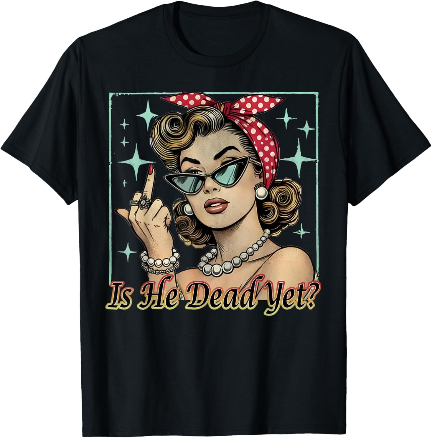 Is He Vintage Dead Yet T-Shirt