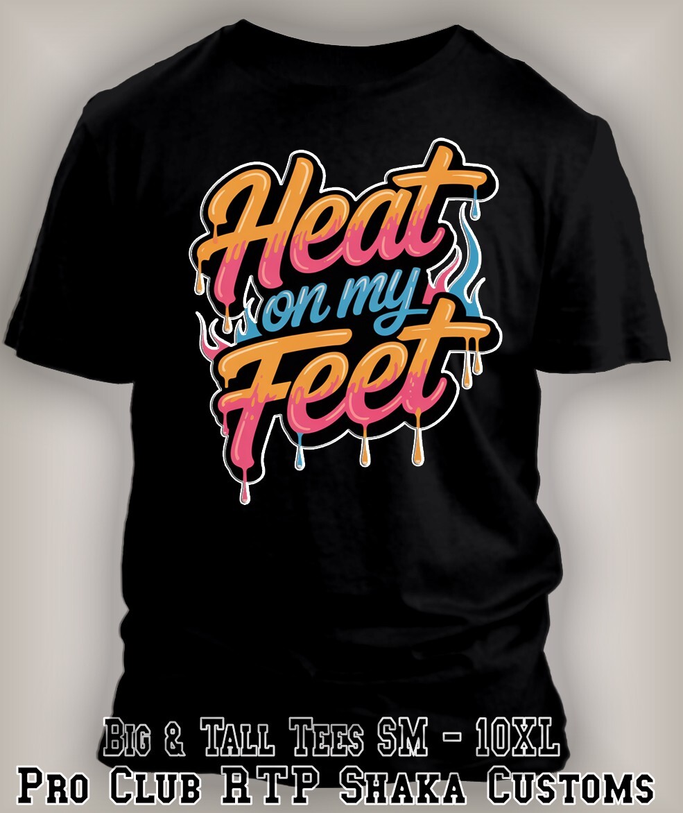 Men Big 7XL or 10XL Pro Club Tshirt Heat on My Feet Hip Tee Shirt Sneaker Drip