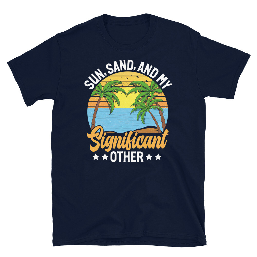 Sun Sand and My Significant Other Couples Vacation Short-Sleeve Unisex T-Shirt