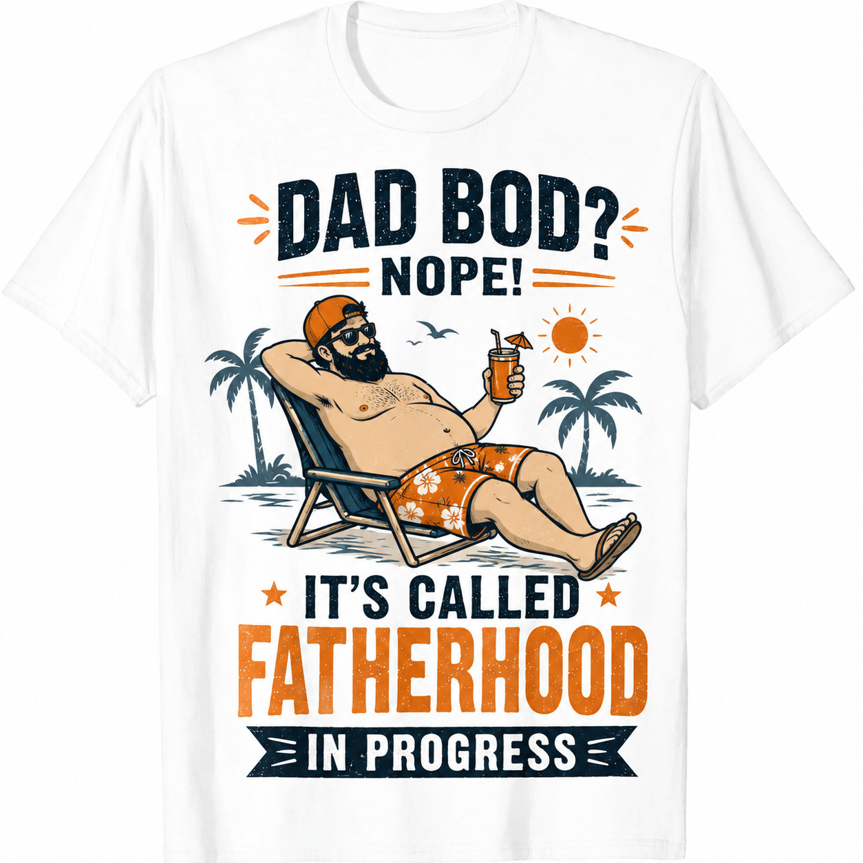 Funny Dad Bod Nope Called Fatherhood In Progress Beach Dad Fathers Day UnisexTee