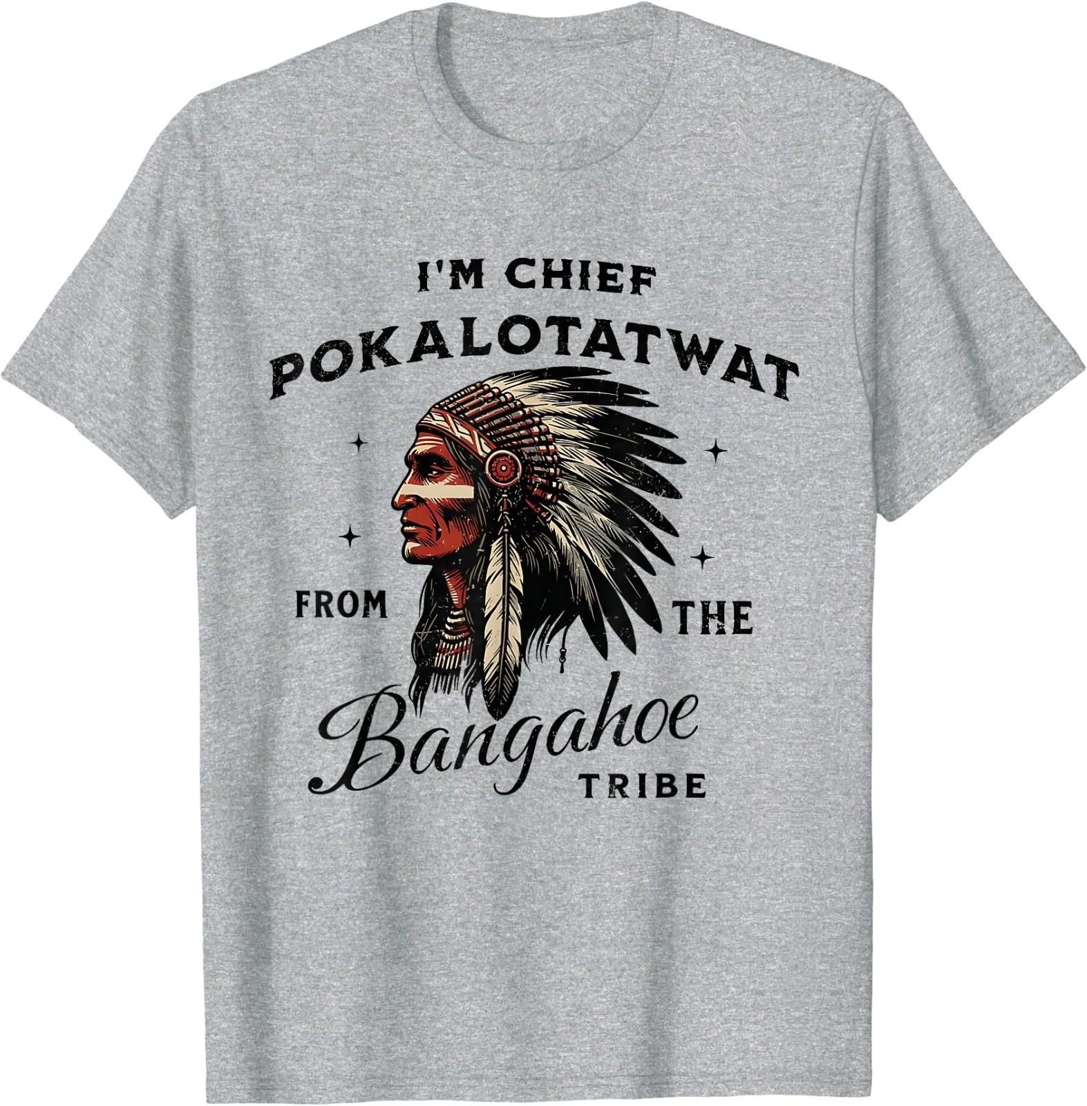 I’m Chief Pokalotatwat from The Tribe Indigenous Native T-Shirt