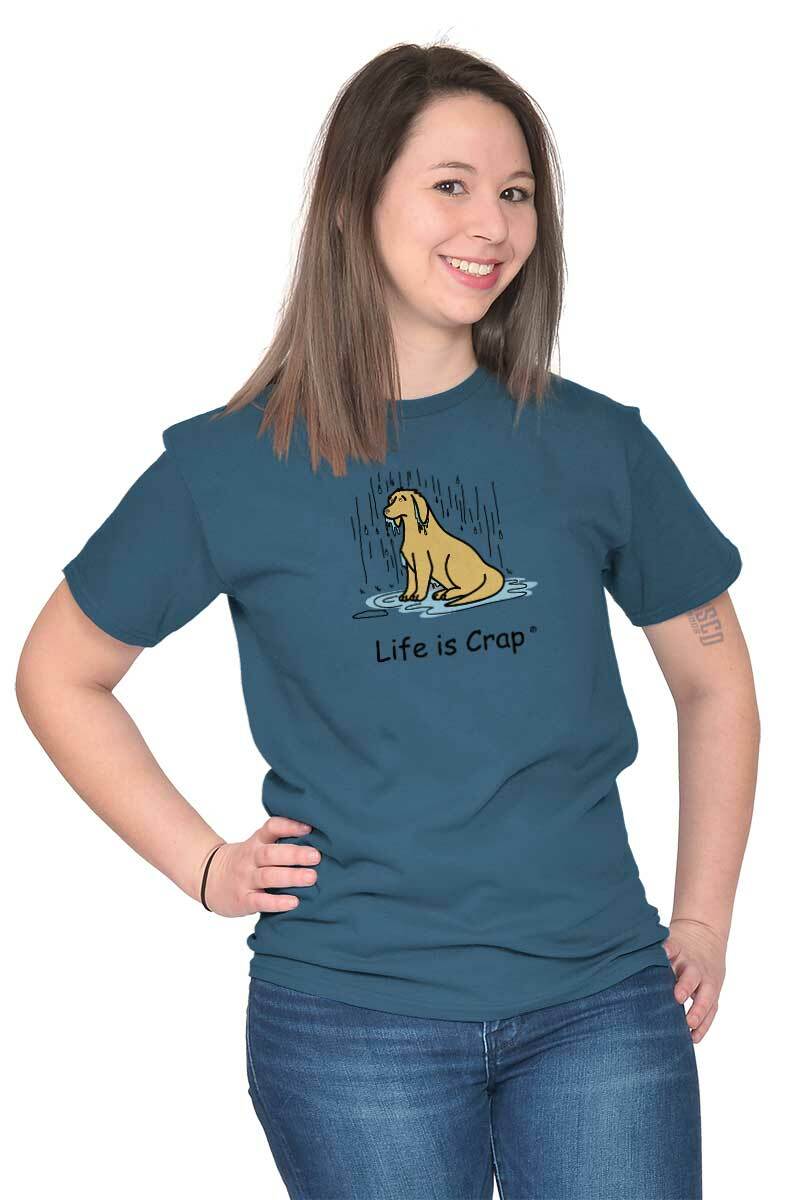 Life is Crap Dog Mom Dad Rain Funny Gift Womens or Mens Crewneck T Shirt Tee