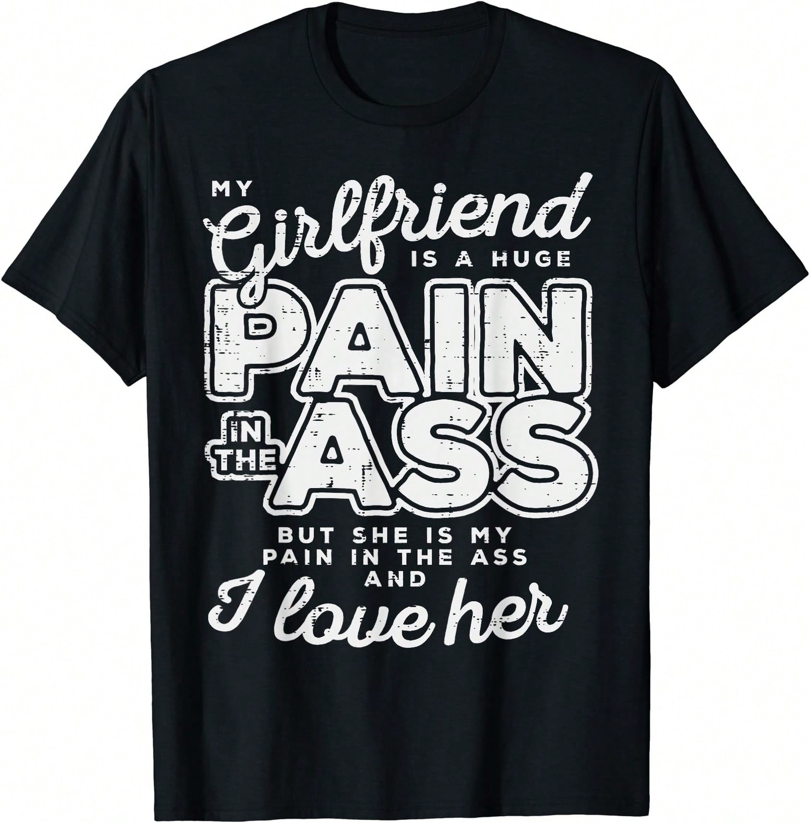 My Girlfriend Is A Huge Pain Valentines Day Boyfriend Gift T-Shirt