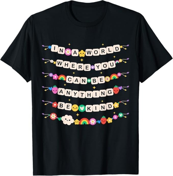 In A World Where You Can Be Anything Be Kind Girls Teachers T-Shirt – H081