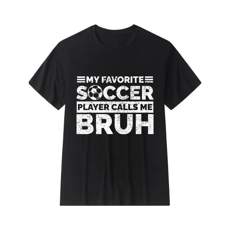 My Favorite Soccer Player Calls Me Bruh Funny Football Fan T-Shirt for Men Women