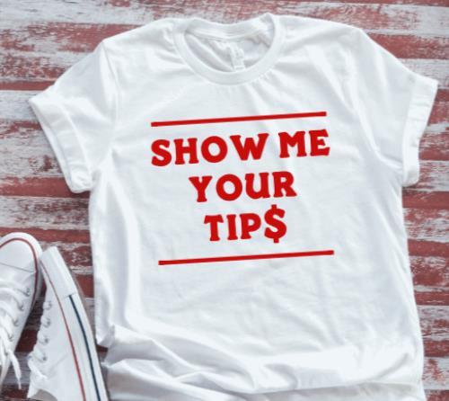 Show Me Your TipS Bartender Unisex White Short Sleeve T-shirt