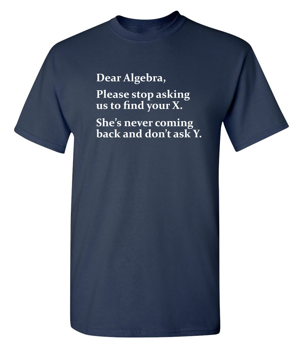 Algebra She’s Gone Sarcastic Humor Graphic Super Soft Ring Spun Funny T Shirt