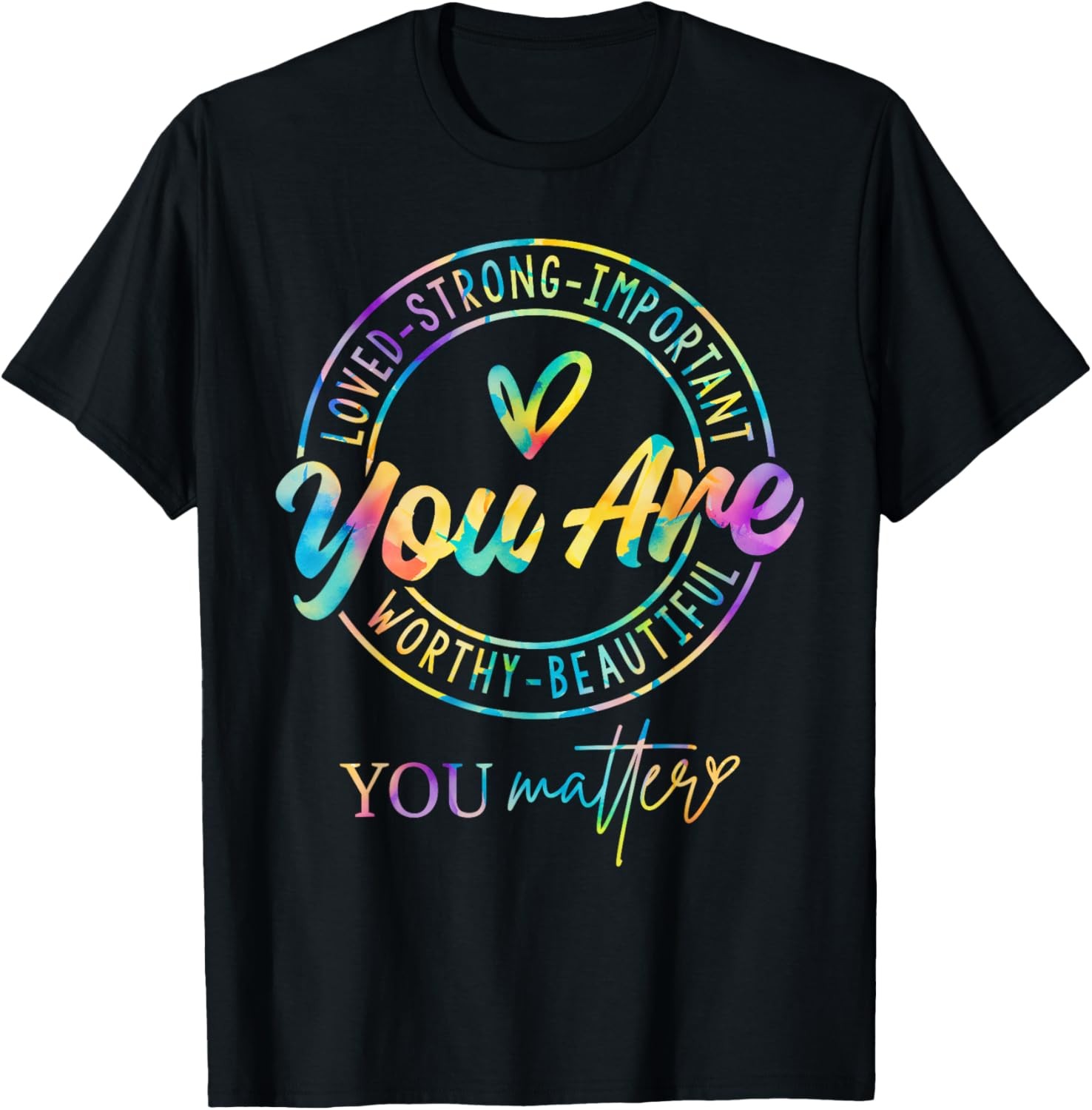 Tie Dye You Matter Kindness Mental Health Awareness Warrior T-Shirt
