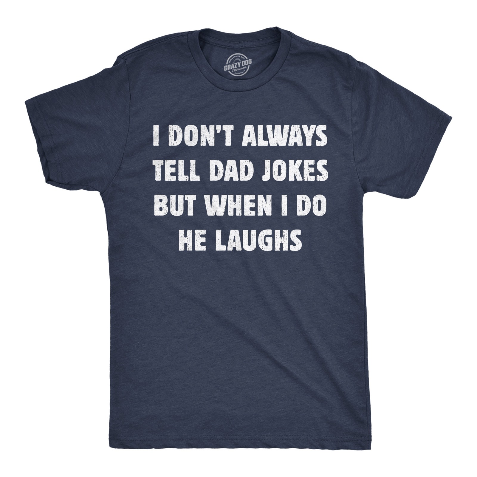 Mens Funny T Shirts I Dont Always Tell Dad Jokes But When I Do He Laughs
