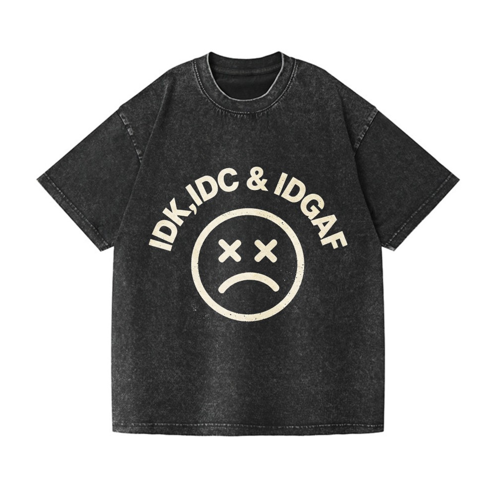 Sarcastic Quote Acid Wash T-shirt IDK IDC IDGAF Funny Distressed Text Gift Tee