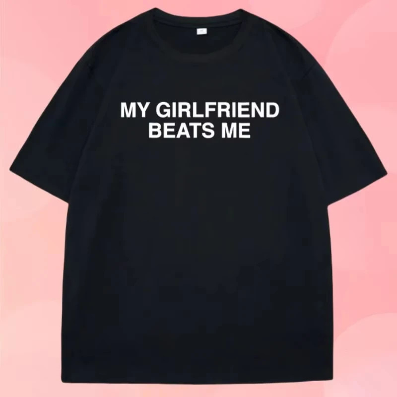 My girlfriend hit me – Funny short-sleeved couple T-shirt,humorous love T-shirt√