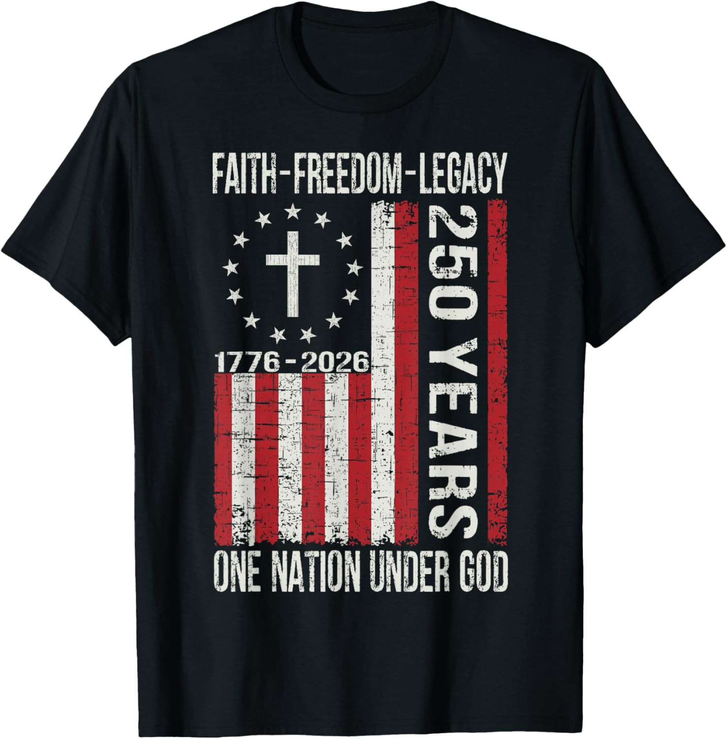 250 Years Faith Freedom 250th Anniversary USA 4th of July T Shirt