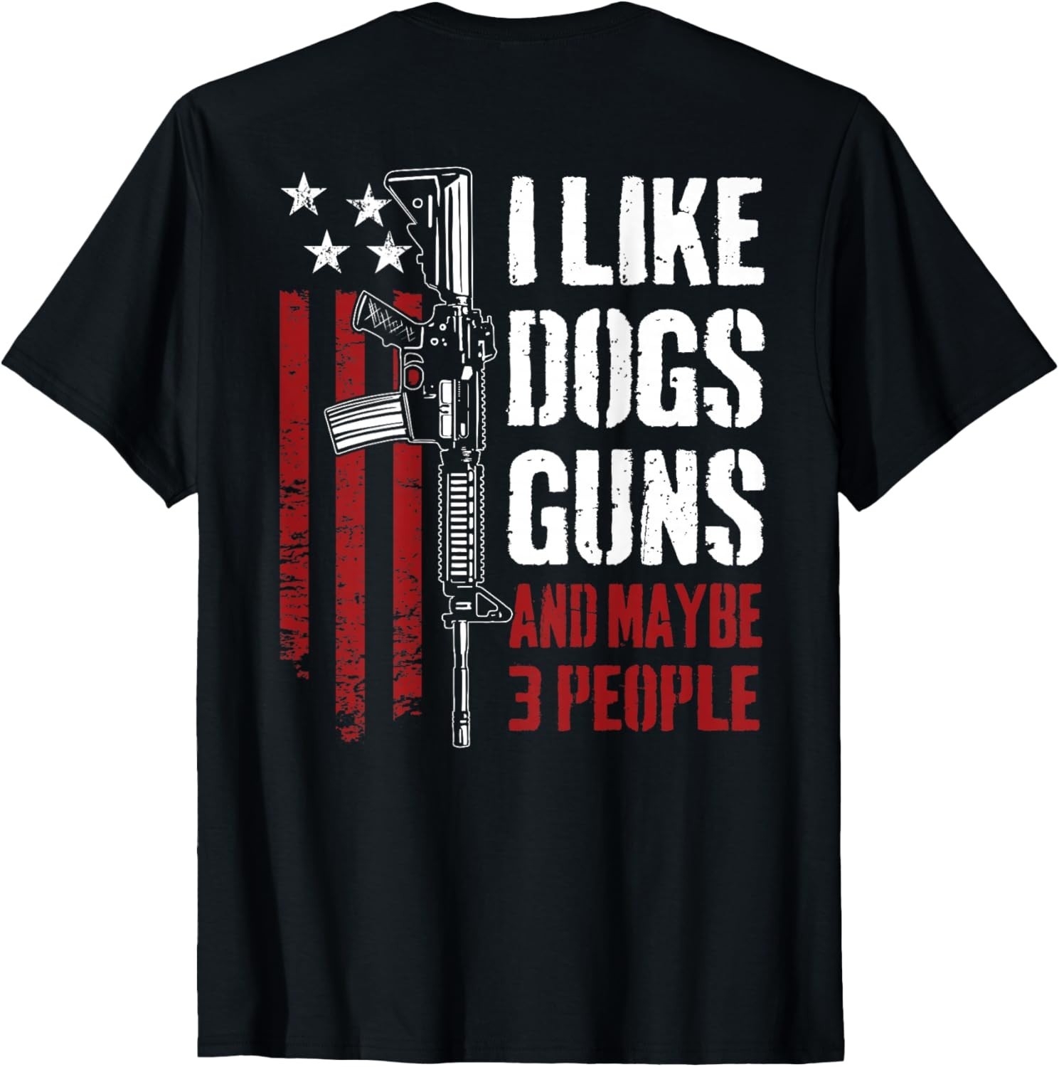 _ON Back_ I Like Guns Dogs and Maybe 3 People – Funny Gun Gift Unisex T-Shirt