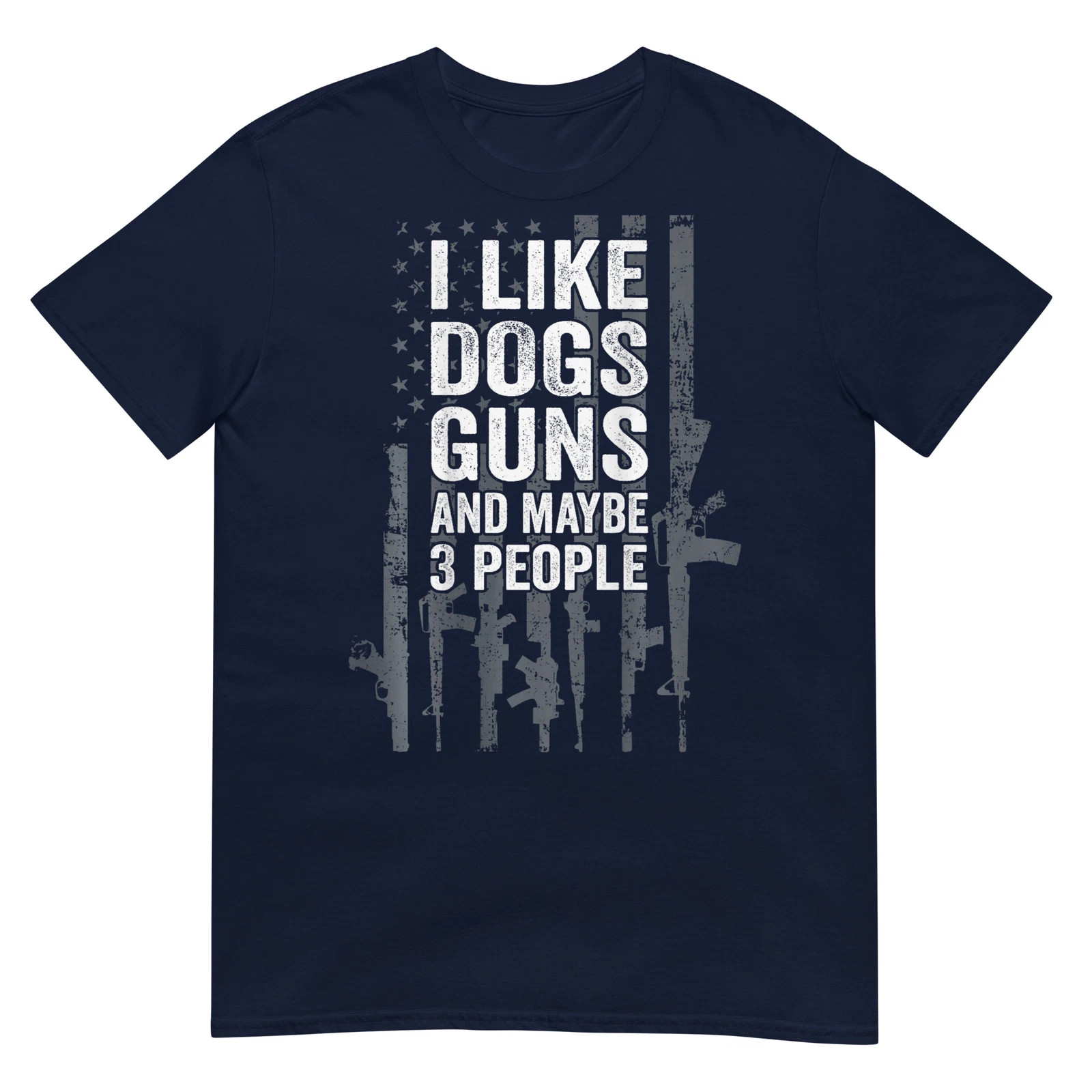 I Like Dogs Guns And Maybe 3 People – Funny Gun – ON BACK T-Shirt