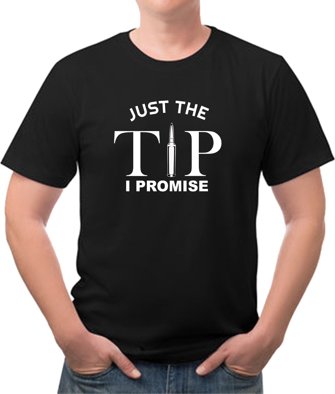 Just The Tip I Promise Funny Tee Shirt NEW w/Tags 4 colors available New