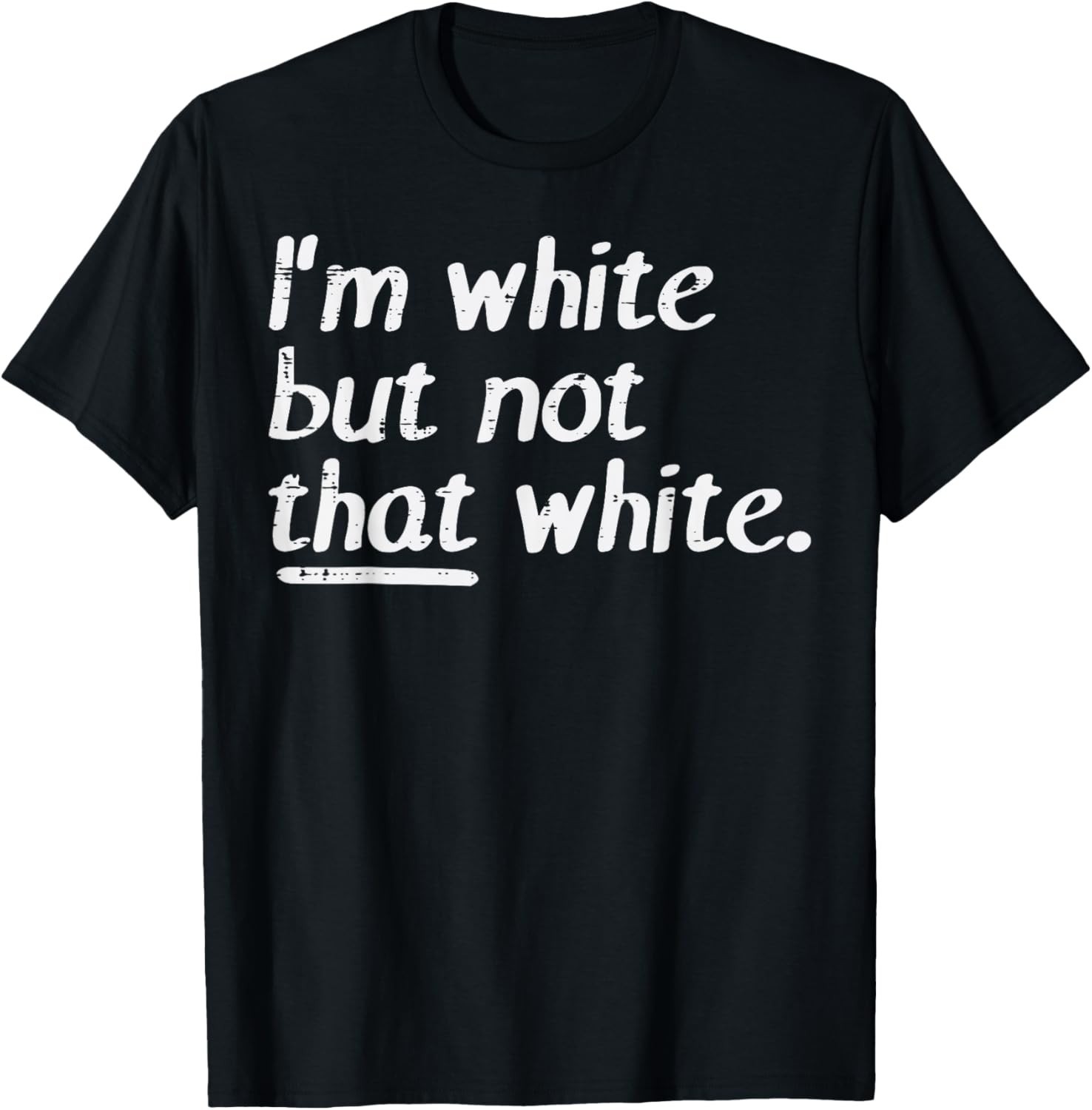 Funny Im White But Not that White Funny Saying Men Women Gift Unisex T-Shirt