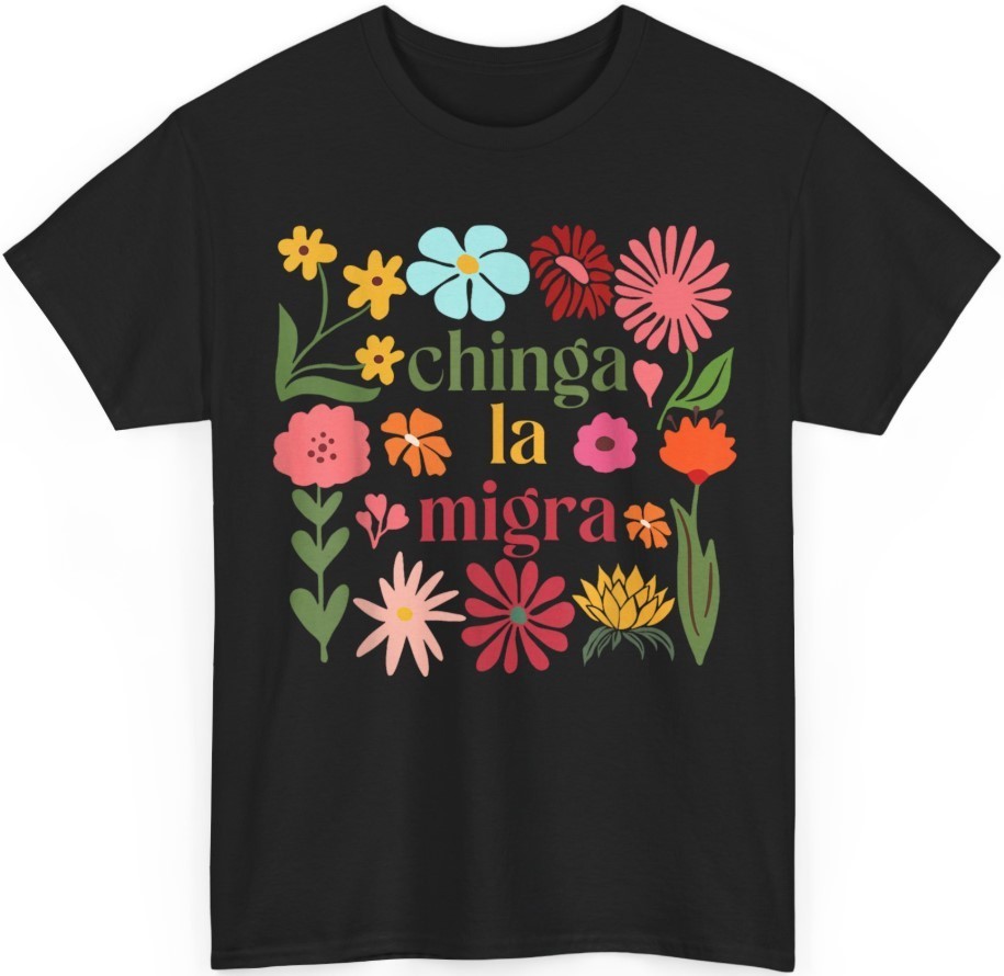 Subtle Floral Chinga La Migra Anti Ice Immigrant Rights T-Shirt