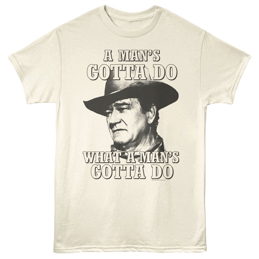 John Wayne Gotta Do Men’s T Shirt
