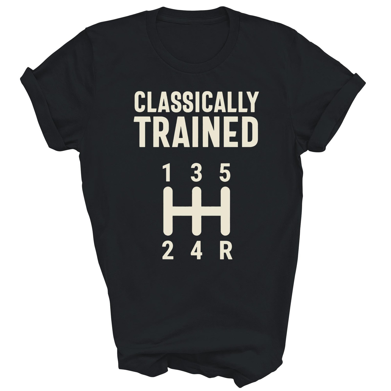 Classically Trained Stick Driver Manual Transmission Car Unisex Shirt Gift