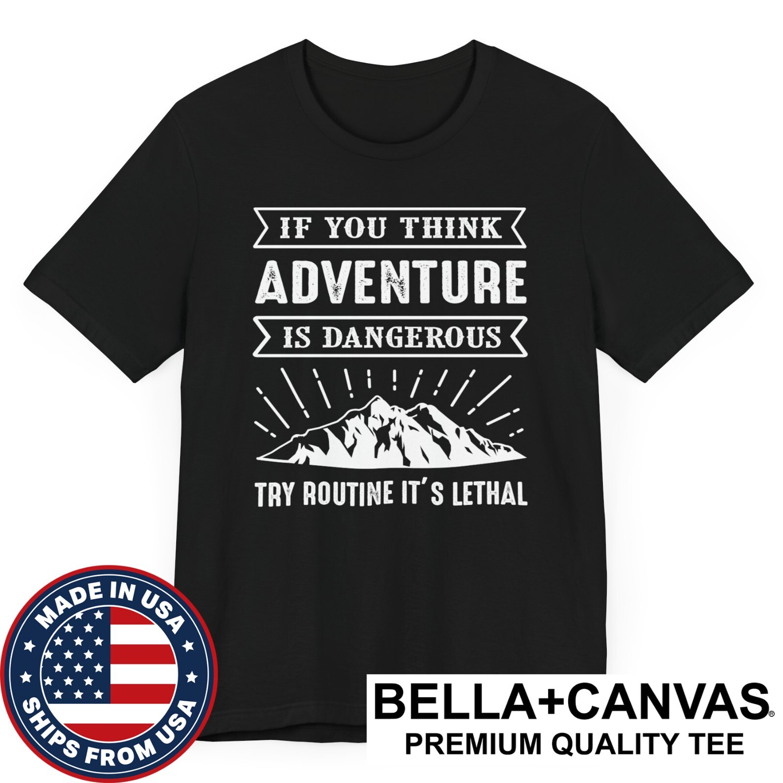If You Think Adventure Is Dangerous Try Routine It’s Lethal Outdoors T-Shirt