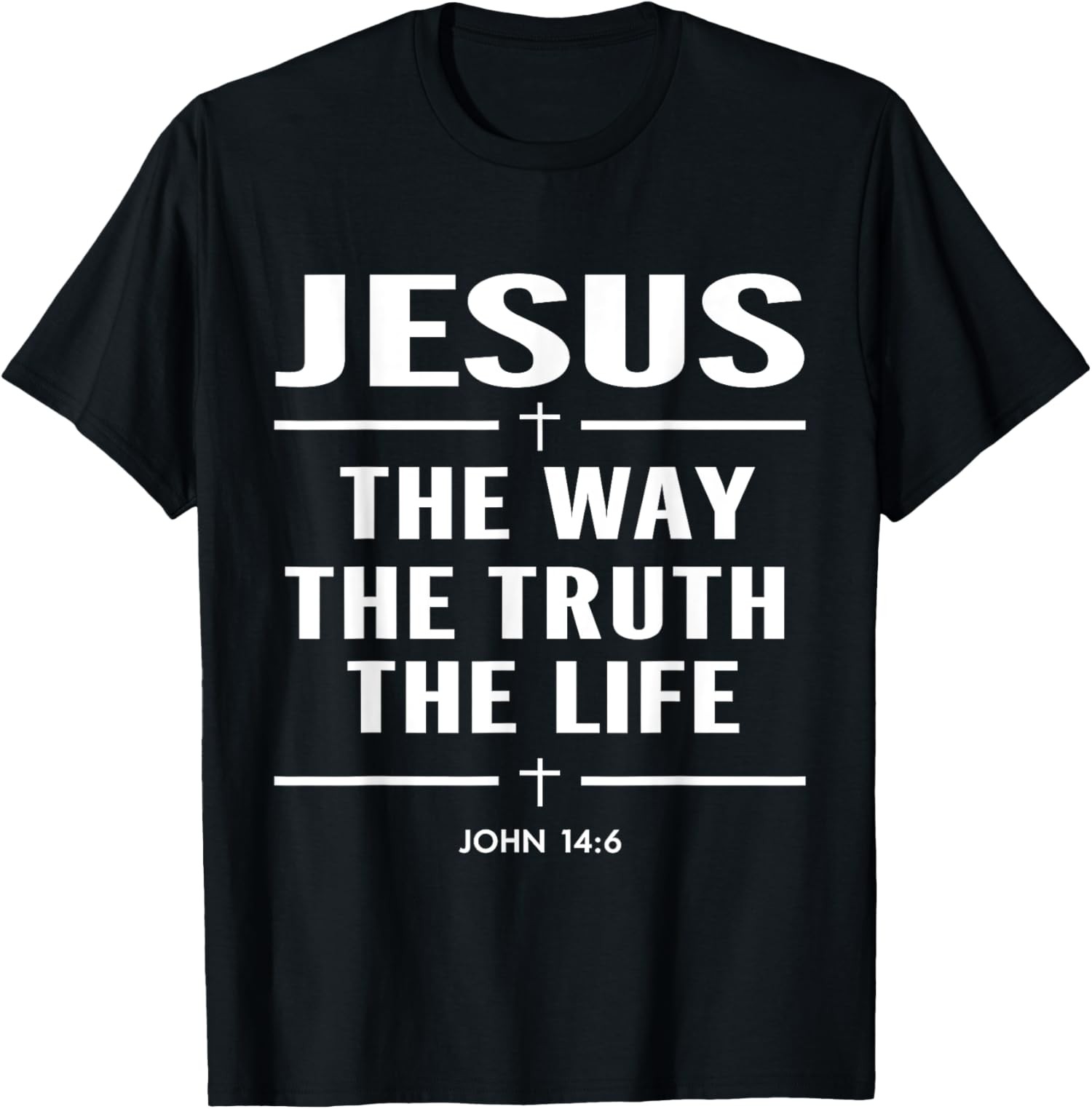 Jesus The Way The Truth The Life And John 14 6 Bible Unisex T-Shirt