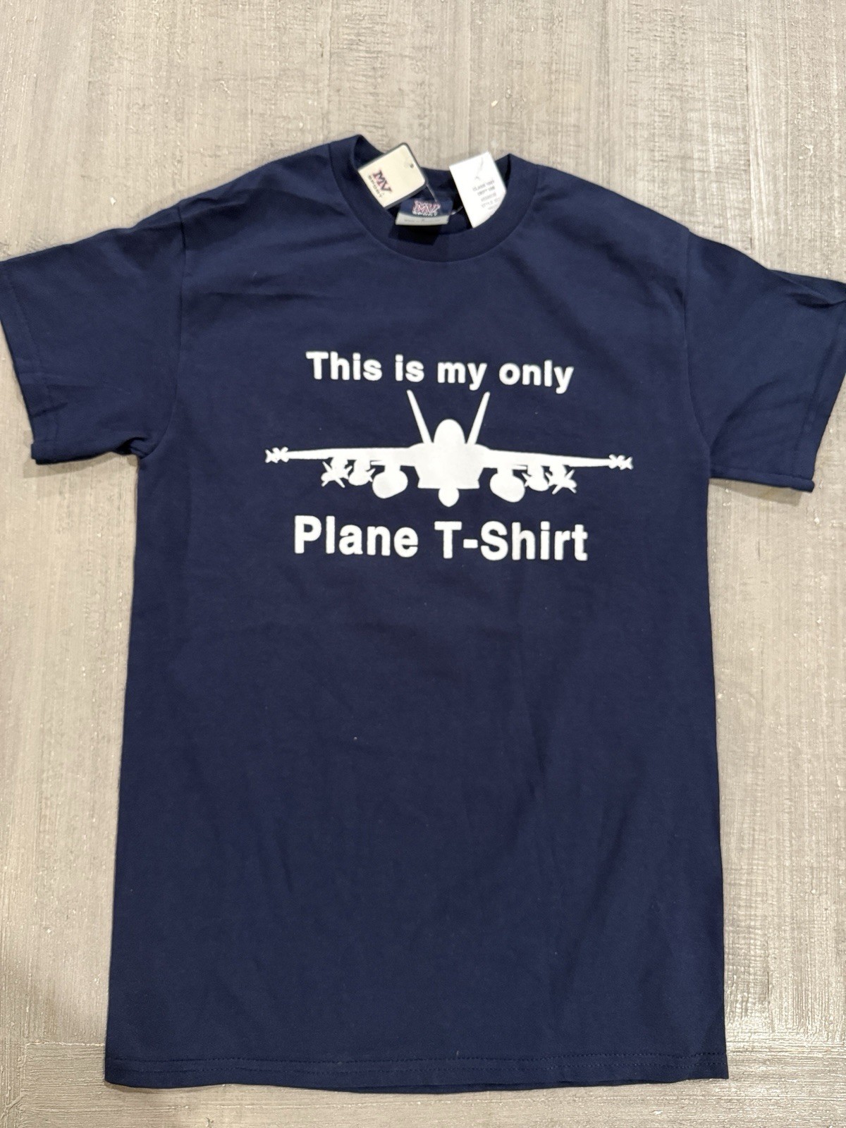 “This Is My Only Plane T-Shirt” Jet Fighter – Size S / SMALL – by MV Sport- NWT!