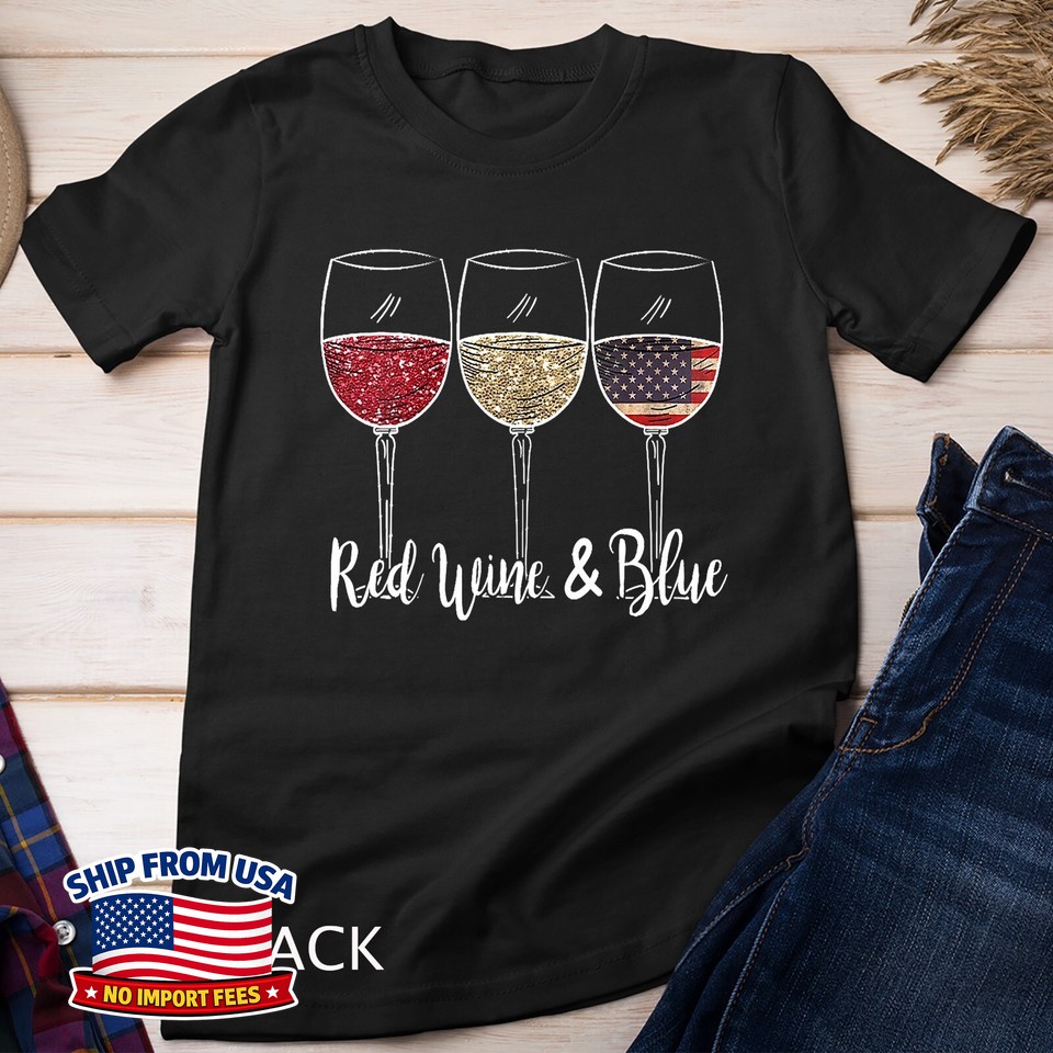 Womens Red Wine & Blue 4th of July wine Red White Blue Wine Unisex T-shirt