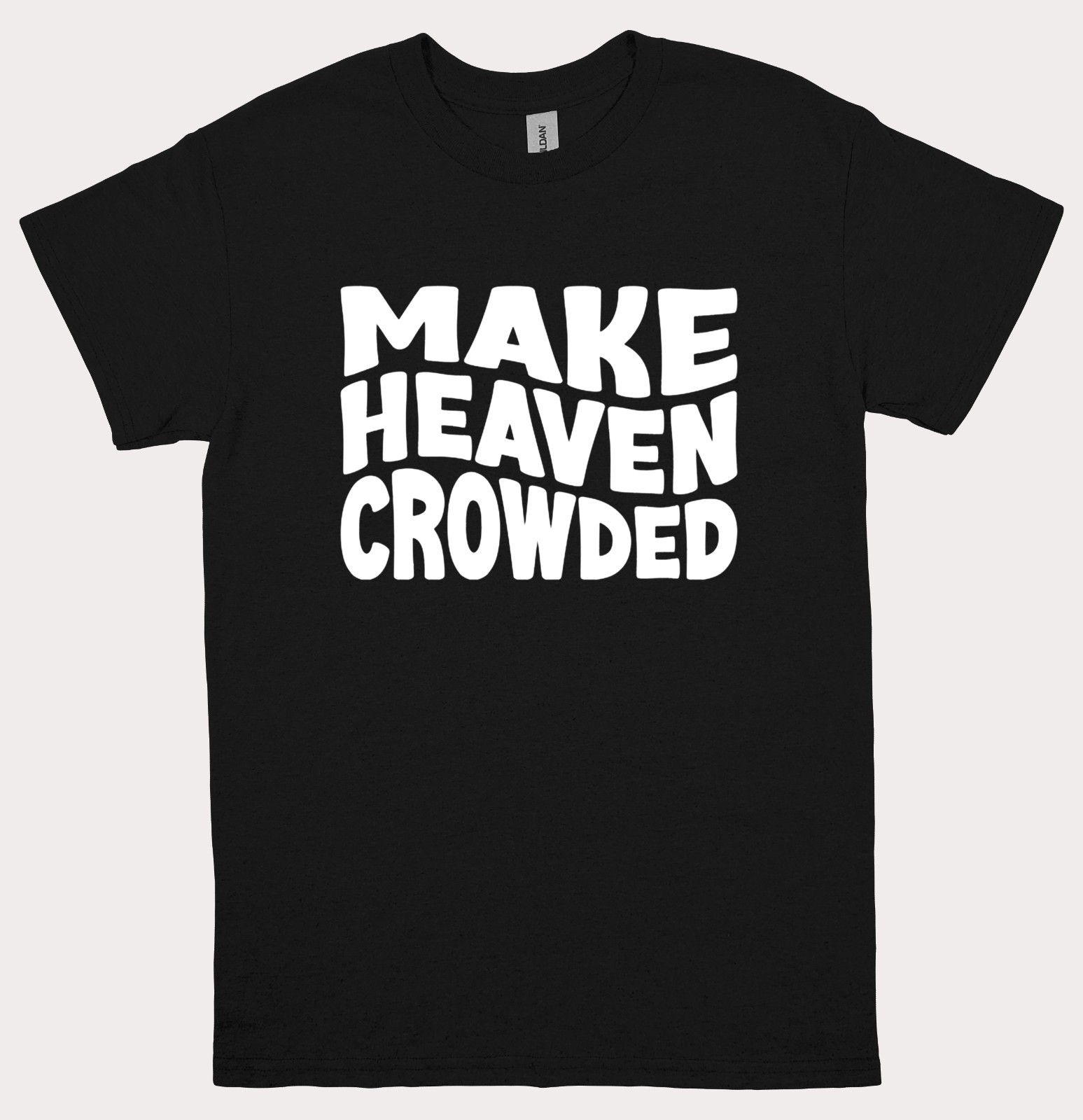 Make Heaven Crowded T Shirt Unisex Faith Religous Womens Mens Graphic Tee